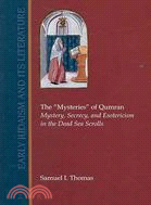 The Mysteries of Qumran: Mystery, Secrecy, and Esotericism in the Dead Sea Scrolls