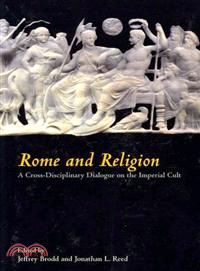 Rome and Religion—A Cross-Disciplinary Dialogue on the Imperial Cult