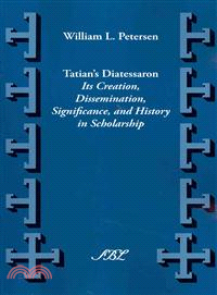Tatian's Diatessaron ― Its Creation, Dissemination, Significance, and History in Scholarship