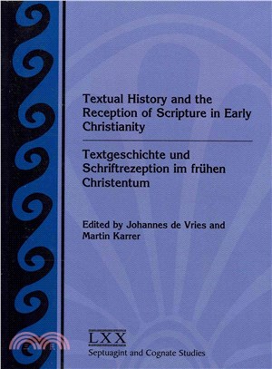 Textual History and the Reception of Scripture in Early Christianity ― Textgeschichte Und Schriftrezeption Im Frnhen Christentum