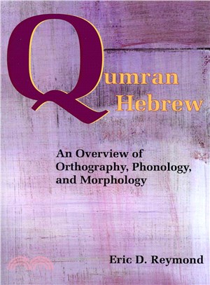 Qumran Hebrew ― An Overview of Orthography, Phonology, and Morphology