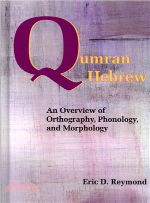 Qumran Hebrew ― An Overview of Orthography, Phonology, and Morphology