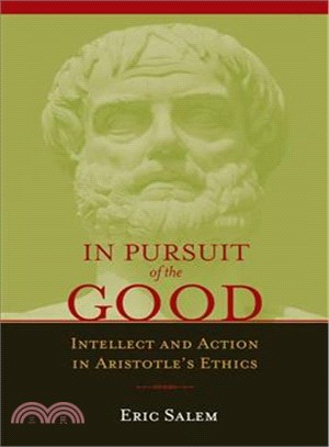 In Pursuit of the Good ─ Intellect and Action in Aristotles Ethics