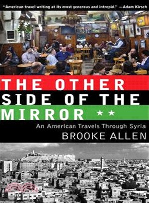The Other Side of the Mirror: An American's Travels Through Syria