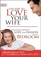 The Way to Love Your Wife ─ Creating Greater Love & Passion in the Bedroom