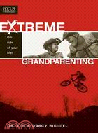 Extreme Grandparenting ─ The Ride of Your Life!