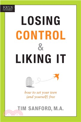 Losing Control & Liking It ─ How to Set Your Teen and Yourself Free