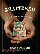 Shattered: Struck Down, But Not Destroyed