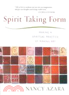 Spirit Taking Form: Making a Spiritual Practice of Making Art