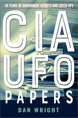 The CIA Ufo Papers ― 50 Years of Government Secrets and Cover-ups