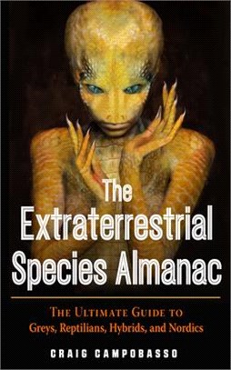 The Extraterrestrial Species Almanac ― The Ultimate Guide to Greys, Reptilians, Hybrids, and Nordics