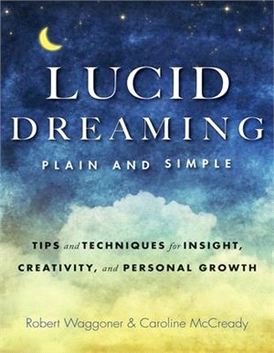 Lucid Dreaming, Plain and Simple ― Tips and Techniques for Insight, Creativity, and Personal Growth