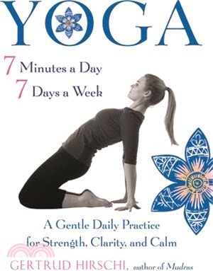 Yoga 7 Minutes a Day, 7 Days a Week ― A Gentle Daily Practice for Strength, Clarity, and Calm