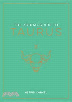 The Zodiac Guide to Taurus: The Ultimate Guide to Understanding Your Star Sign, Unlocking Your Destiny and Decoding the Wisdom of the Stars