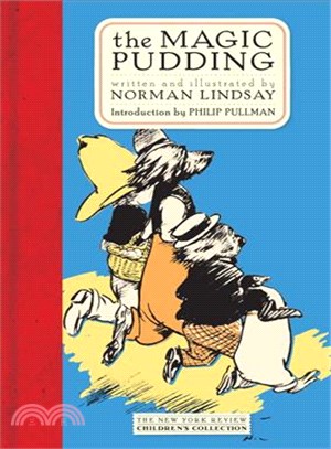 The Magic Pudding—Being the Adventures of Bunyip Bluegum and His Friends Bill Barnacle & Sam Sawnoff