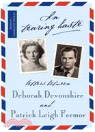 In Tearing Haste ─ Letters Between Deborah Devonshire and Patrick Leigh Fermor