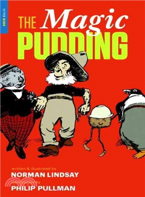 The Magic Pudding ─ Being the Adventures of Bunyip Bluegum and his friends Bill Barnacle & Sam Sawnoff