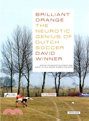 Brilliant Orange ─ The Neurotic Genius of Dutch Soccer