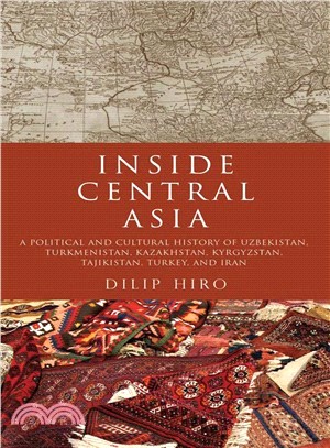 Inside Central Asia ─ A Political and Cultural History of Uzbekistan, Turkmenistan, Kazakhstan, Kyrgyzstan, Tajikstan, Turkey, and Iran