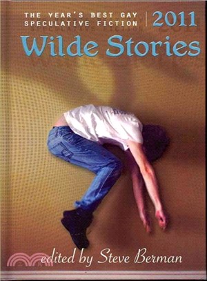 Wilde Stories 2011 ― The Year's Best Gay Speculative Fiction