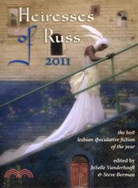 Heiresses of Russ 2011 ― The Year's Best Lesbian Speculative Fiction