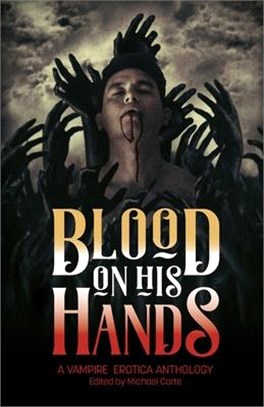 Blood on His Hands: A Vampire Erotica Anthology