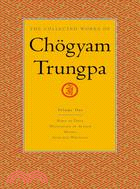 The Collected Works of Chogyam Trungpa ─ Born in Tibet - Meditation in Action - Mudra - Selected Writings