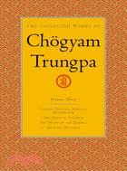The Collected Works of Chogyam Trungpa ─ Cutting Through Spiritual Materialism/the Myth of Freedom/the Heart of the Buddha/Selected