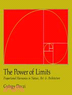 The Power Of Limits ─ Proportional Harmonies In Nature, Art, And Architecture