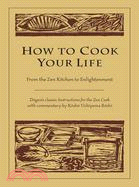 How To Cook Your Life ─ From The Zen Kitchen To Enlightenment