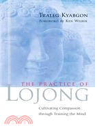 The Practice of Lojong ─ Cultivating Compassion Through Training the Mind
