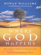 Where God Happens ─ Discovering Christ in One Another