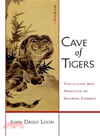 Cave of Tigers―The Living Zen Practice of Dharma Combat