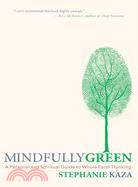 Mindfully Green ─ A Personal and Spiritual Guide to Whole Eath Thinking