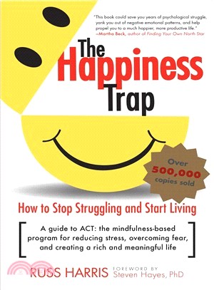The Happiness Trap ─ How to Stop Struggling and Start Living