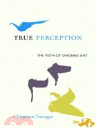 True Perception ─ The Path of Dharma Art