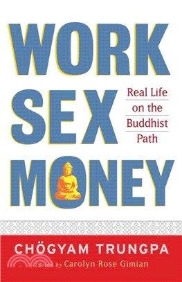 Work, Sex, Money ─ Real Life on the Path of Mindfulness