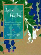 Love Haiku ─ Japanese Poems of Yearning, Passion, and Remembrance