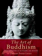 The Art of Buddhism ─ An Introduction to Its History & Meaning