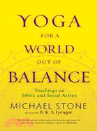 Yoga for a World Out of Balance ─ Teachings on Ethics and Social Action