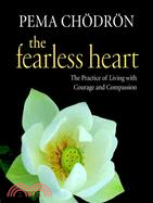 The Fearless Heart ─ The Practice of Living With Courage and Compassion