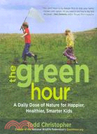 The Green Hour ─ A Daily Dose of Nature for Happier, Healthier, Smarter Kids