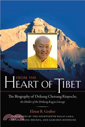 From the Heart of Tibet:The Biography of Drikung Chetsang Rinpoche, the Holder of the Drikung Kagyu Lineage