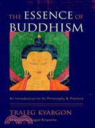 The Essence of Buddhism ─ An Introduction to Its Philosophy and Practice