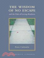 The Wisdom of No Escape ─ And the Path of Loving-Kindness