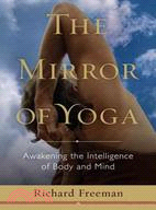 The Mirror of Yoga: Awakening the Intelligence of Body and Mind