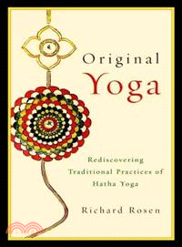 Original Yoga ─ Rediscovering Traditional Practices of Hatha Yoga