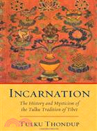 Incarnation ─ The History and Mysticism of the Tulku Tradition of Tibet