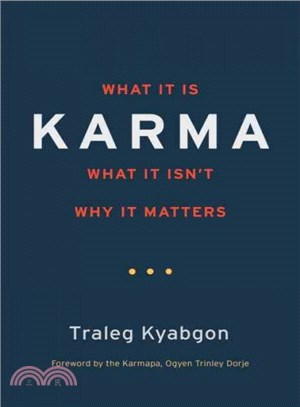 Karma ─ What It Is, What It Isn't, Why It Matters