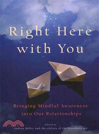 Right Here With You ─ Bringing Mindful Awareness into Our Relationships